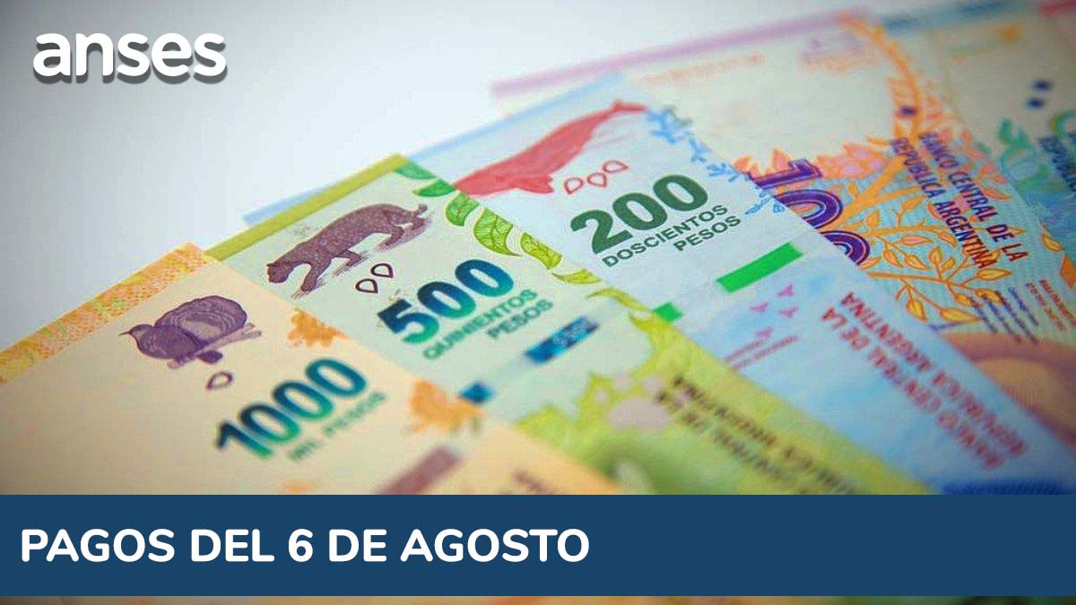 ANSES - Pagos del 6 de Agosto