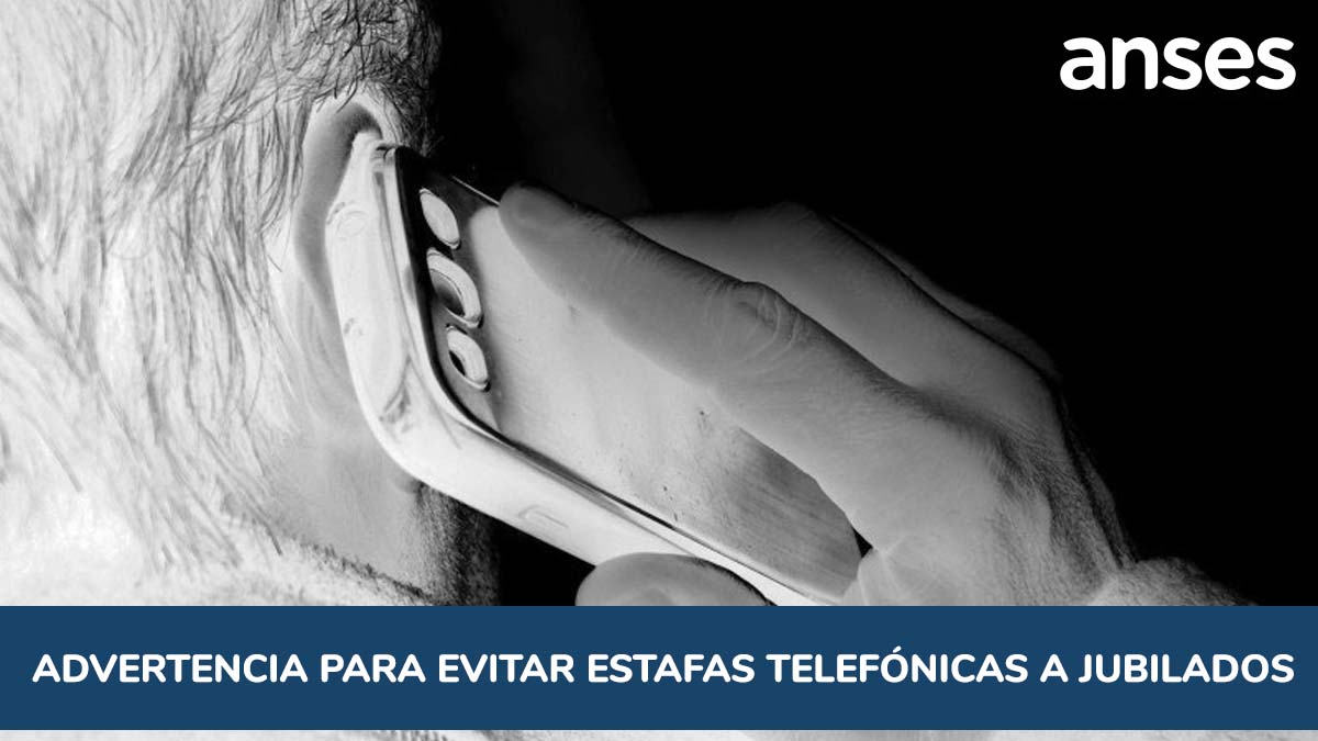 Advertencia de Anses para evitar estafas telefónicas a jubilados