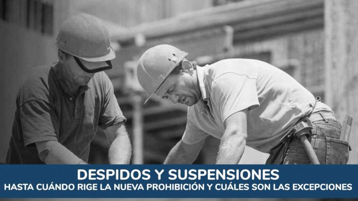 Despidos y suspensiones: hasta cuándo rige la nueva prohibición y cuáles son las excepciones