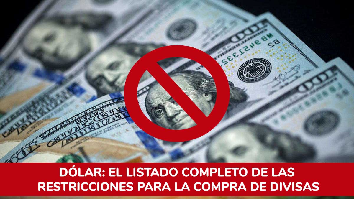 Dólar: el listado completo de las restricciones para la compra de divisas