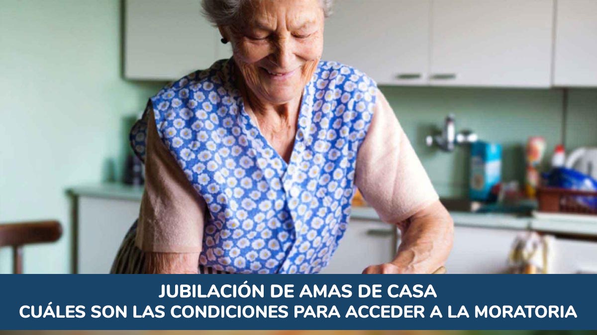 Jubilación de amas de casa: cuáles son las condiciones para acceder a la moratoria