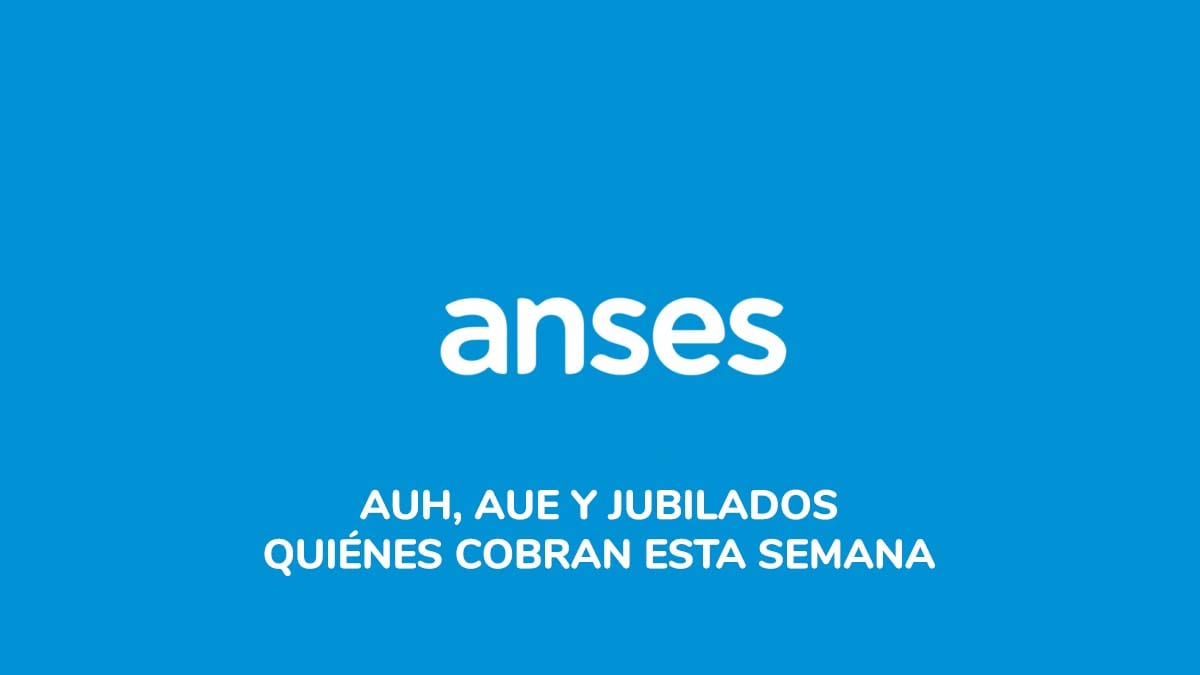 AUH, AUE y jubilados: quiénes cobran esta semana según el calendario de Anses