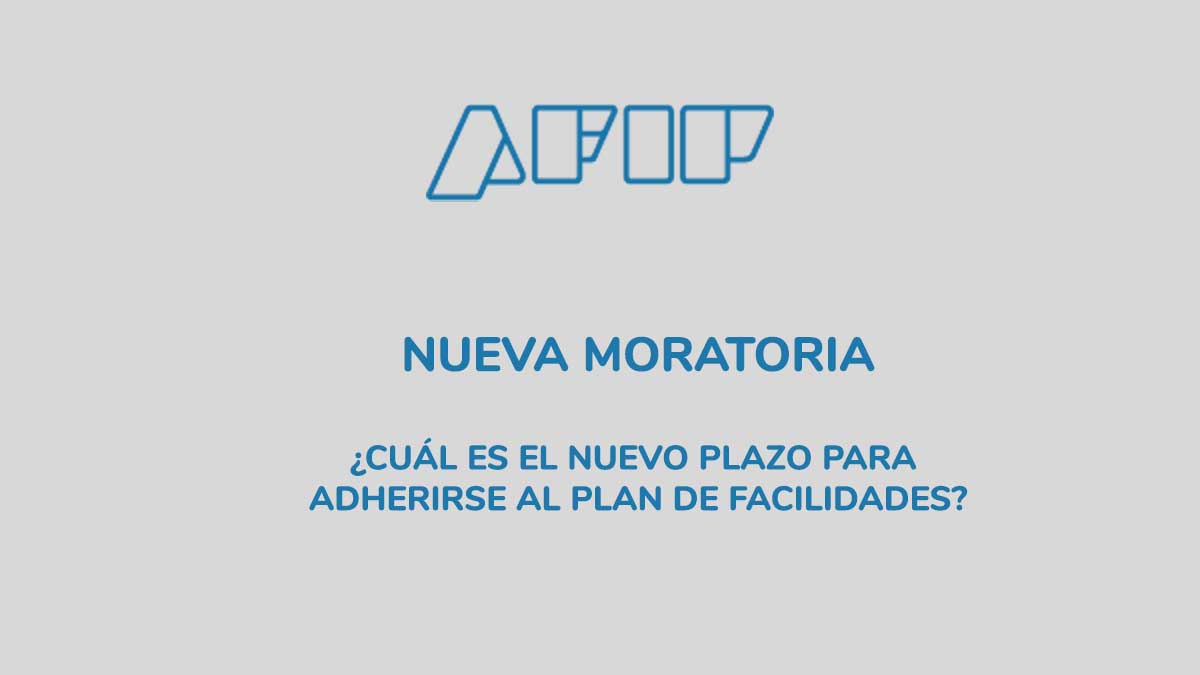 Moratoria AFIP: cuál es el nuevo plazo para adherirse al plan de facilidades