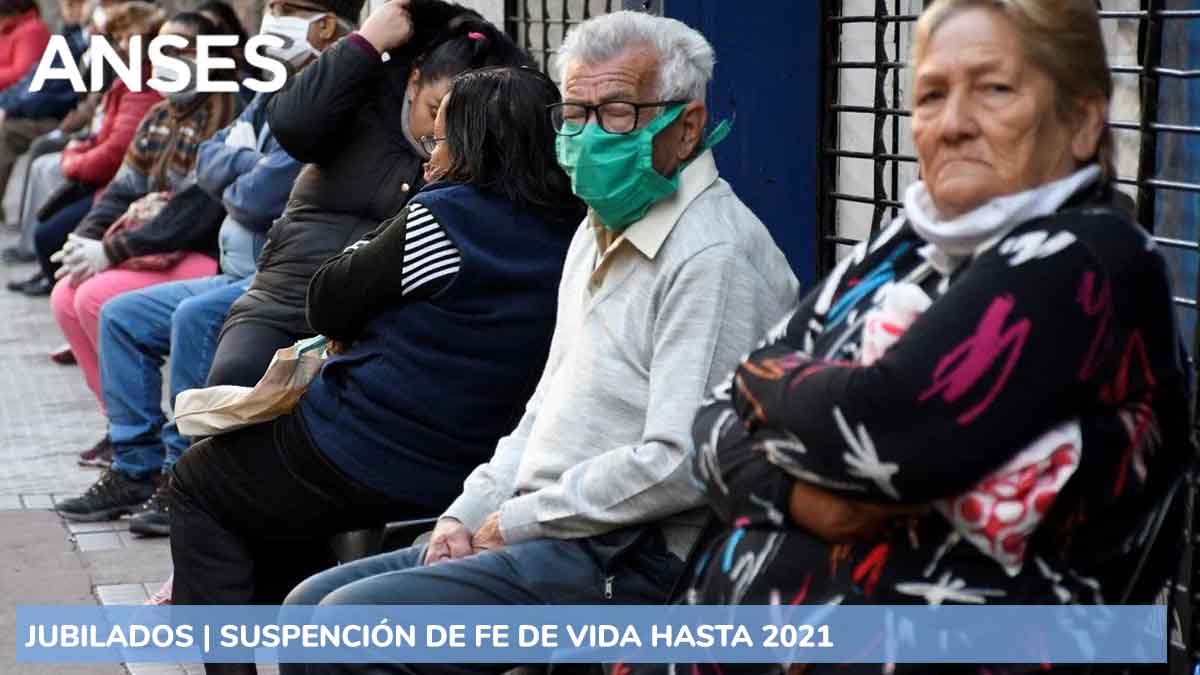 Anses: prorrogan la presentación de la fe de vida para jubilados