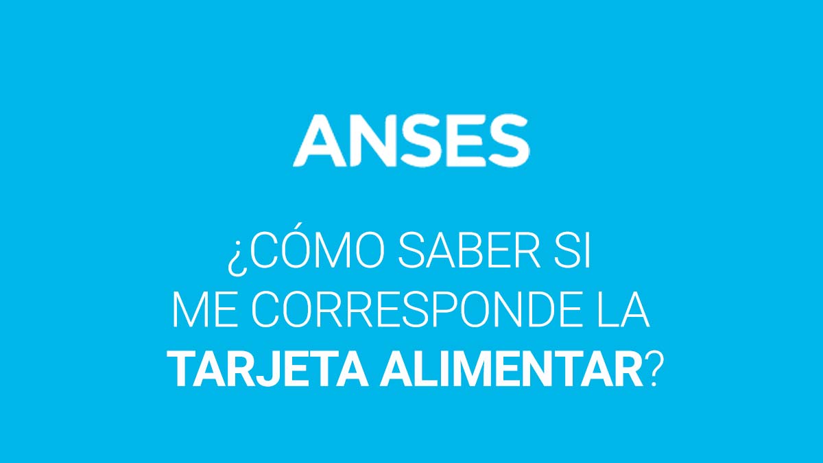 Tarjeta Alimentar ¿Cómo saber si me corresponde?