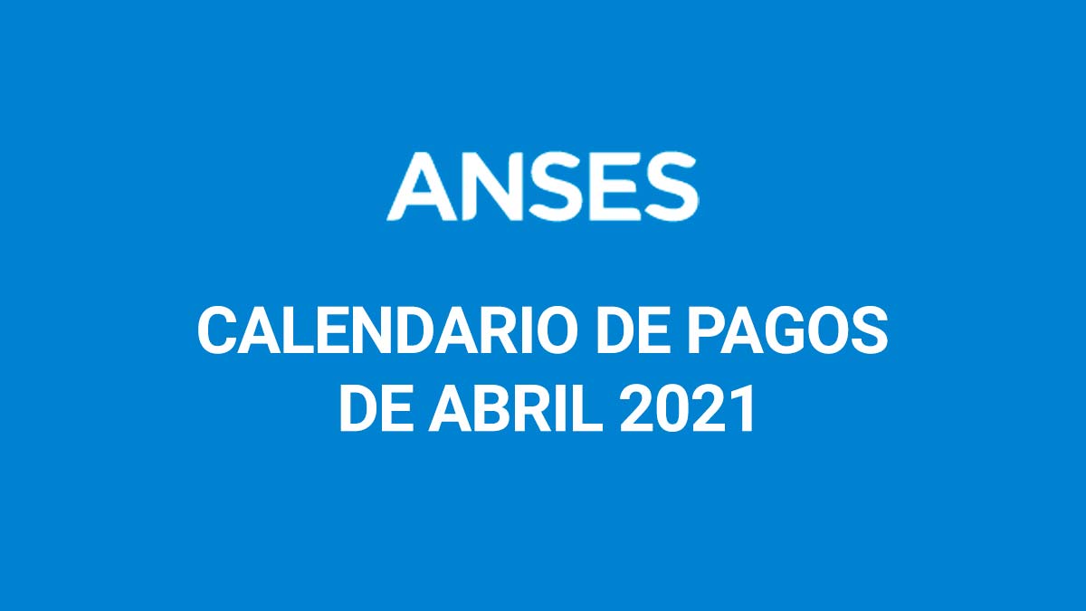 Calendario de pagos Anses: cuándo se cobra en abril