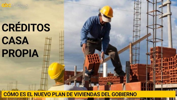 Créditos Casa Propia: cómo es el nuevo plan de viviendas del Gobierno