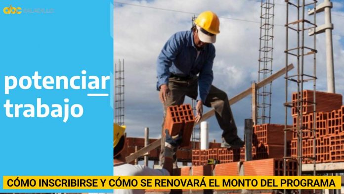 Potenciar Trabajo: cómo inscribirse y cómo se renovará el monto del programa