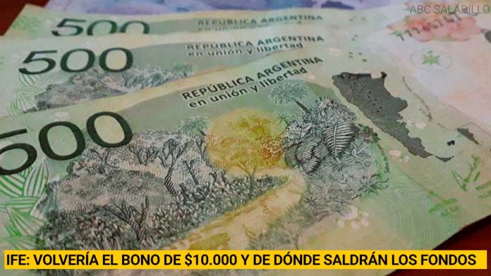 IFE: por qué ahora sí volvería el bono de $10.000 y de dónde saldrán los fondos