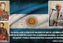 La Batalla de la Vuelta de Obligado es uno de los Símbolos más fuertes de nuestra lucha por defensa de la Soberanía Nacional