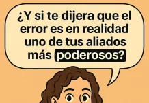 Trascendiendo el Error: Y si te dijera que es tu mejor aliado ¿ me creerías?